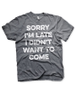 Sorry Im Late (T-Shirt) obrázok 4