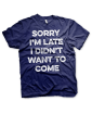 Sorry Im Late (T-Shirt) obrázok 3